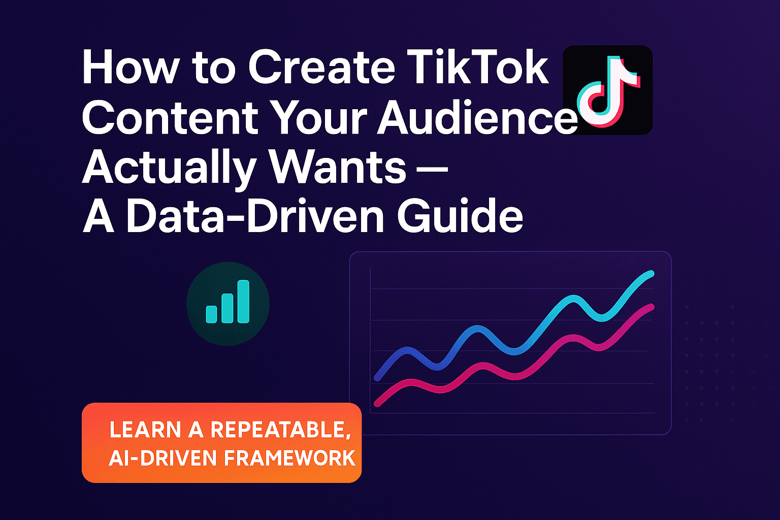 How to Create TikTok Content Your Audience Actually Wants — A Data‑Driven Guide